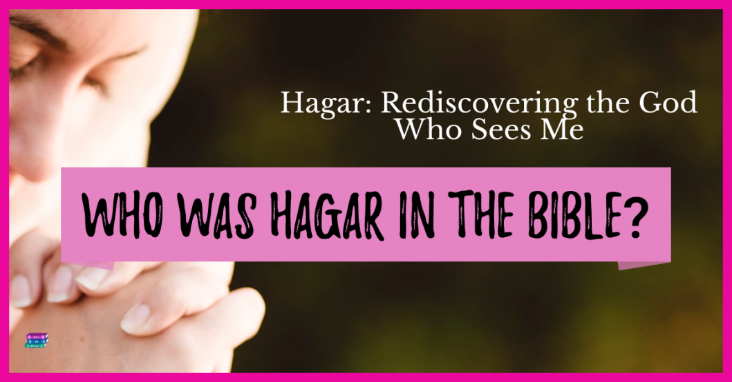 Who was Hagar in the Bible?