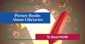 Picture Books about Libraries, Quill pen and parchment background