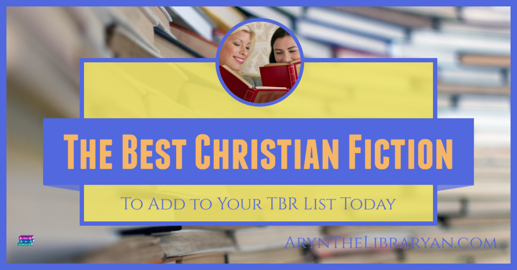Best Christian Fiction to add to your TBR list today