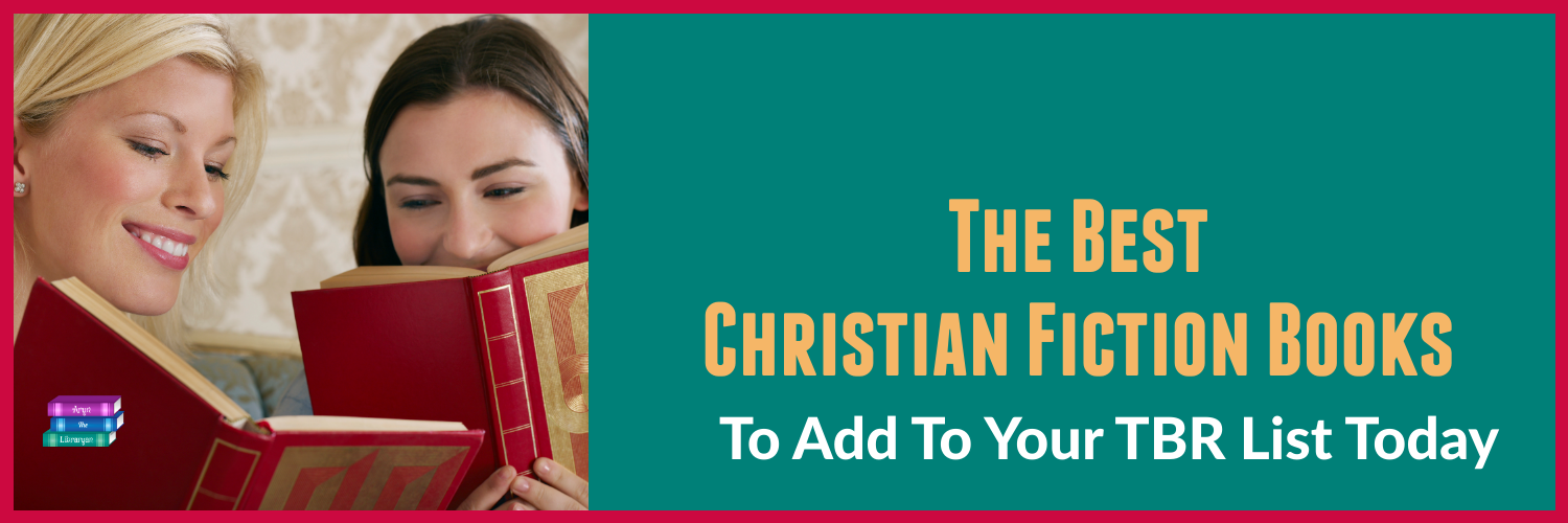 21+ Best Christian Fiction Books To Read Now