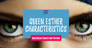 Queen Esther Characteristics
