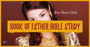 Book of Esther Bible Study for Teen Girls