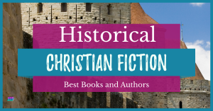Historical Christian Fiction: Best books and authors.