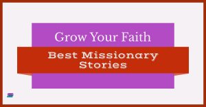 Grow Your Faith with The Best Missionary Stories