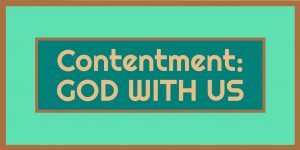 Contentment: God With Us