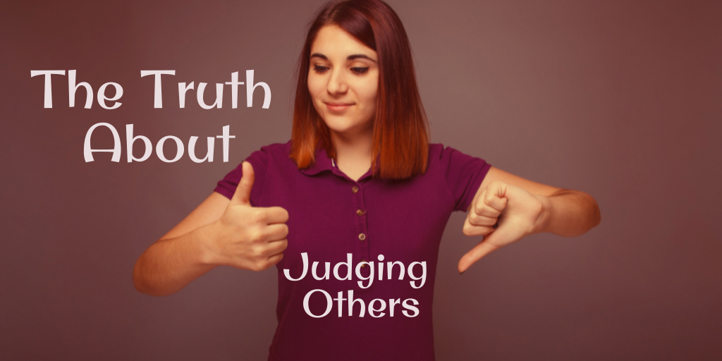 The Truth about Judging Others: woman looking at her hands, one is thumbs up, one is thumbs down