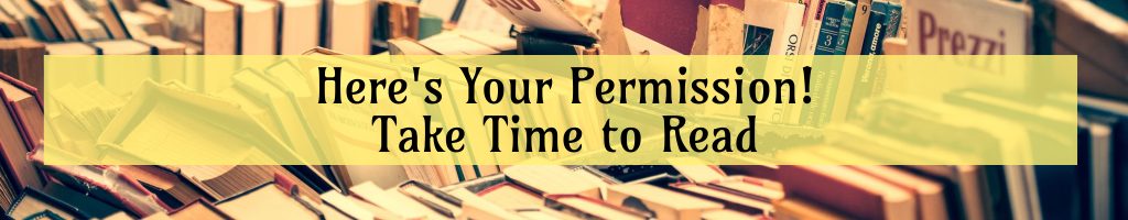 Here's your permission! Take tome to read