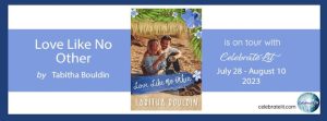 Love Like No Other by Tabitha Bouldin on tour with Celebrate Lit July 28-August 10, 2023